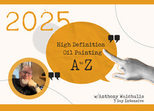 Load image into Gallery viewer, High-Definition Painting in Oils w/ Anthony Waichulis